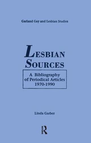 Cover image for Lesbian Sources: A Bibliography of Periodical Articles, 1970-1990
