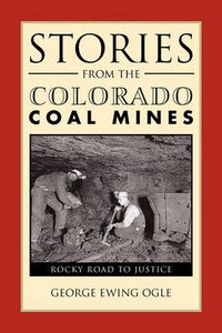 Cover image for Stories from the Colorado Coal Mines: Rocky Road to Justice