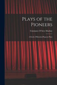 Cover image for Plays of the Pioneers