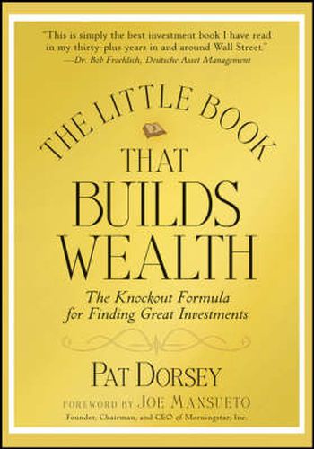 Cover image for The Little Book That Builds Wealth: The Knock-out Formula for Finding Great Investments