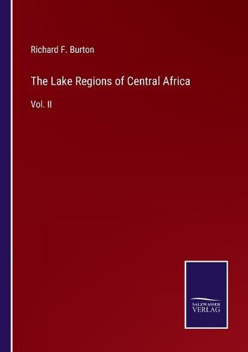 Cover image for The Lake Regions of Central Africa: Vol. II