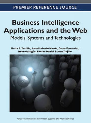 Cover image for Business Intelligence Applications and the Web: Models, Systems and Technologies