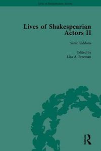 Cover image for Lives of Shakespearian Actors, Part II: Edmund Kean, Sarah Siddons and Harriet Smithson by Their Contemporaries