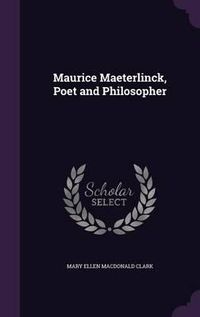 Cover image for Maurice Maeterlinck, Poet and Philosopher