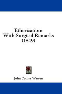 Cover image for Etherization: With Surgical Remarks (1849)