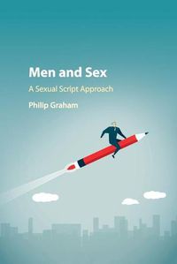 Cover image for Men and Sex: A Sexual Script Approach