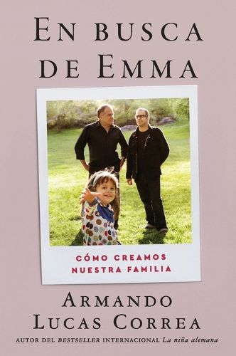 In Search of Emma \\ En Busca de Emma (Spanish Edition): Como Creamos Nuestra Familia