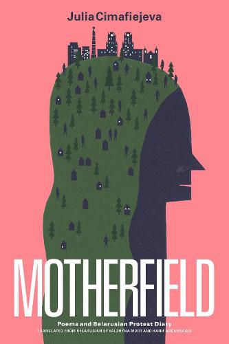 Motherfield: Poems & Belarusian Protest Diary