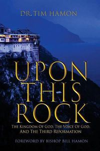 Cover image for Upon This Rock: The Kingdom of God, The Voice of God, and the Third Reformation