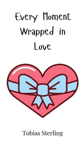 Cover image for Every Moment Wrapped in Love