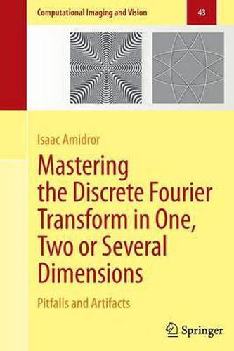 Cover image for Mastering the Discrete Fourier Transform in One, Two or Several Dimensions: Pitfalls and Artifacts