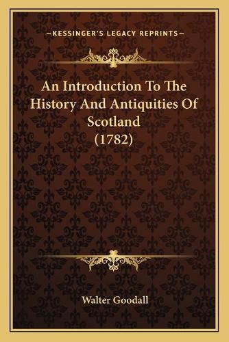 Cover image for An Introduction to the History and Antiquities of Scotland (1782)
