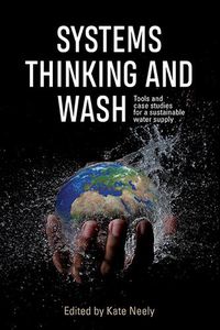 Cover image for Systems Thinking and WASH: Tools and case studies for a sustainable water supply