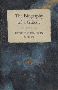 Cover image for The Biography of a Grizzly Bear