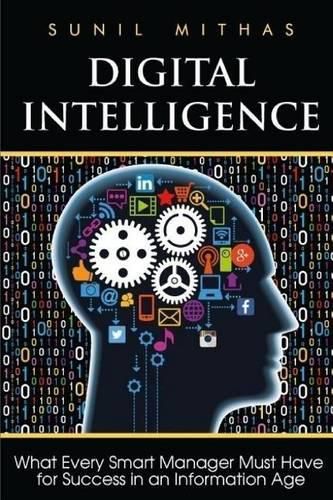 Cover image for Digital Intelligence: What Every Smart Manager Must Have for Success in an Information Age
