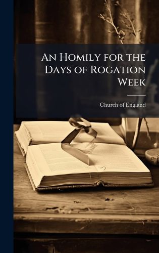 Cover image for An Homily for the Days of Rogation Week