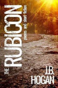 Cover image for The Rubicon: Poems and Short Fiction