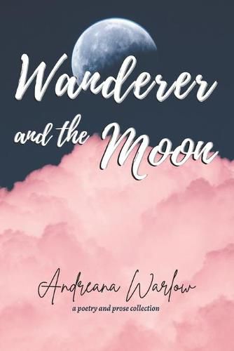 Cover image for Wanderer and the Moon: A Poetry and Prose Collection