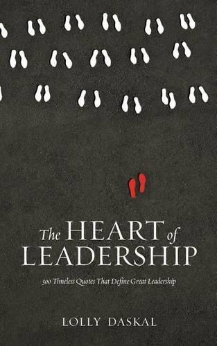 Cover image for The Heart of Leadership: 500 Timeless Quotes That Define Great Leadership