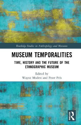 Cover image for Museum Temporalities: Time, History and the Future of the Ethnographic Museum