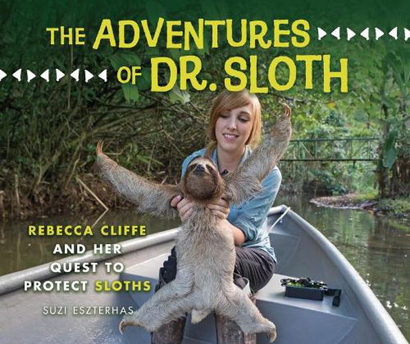 Cover image for The Adventures of Dr. Sloth: Rebecca Cliffe and Her Quest to Protect Sloths