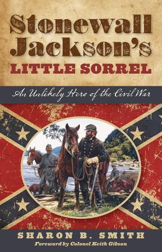 Cover image for Stonewall Jackson's Little Sorrel: An Unlikely Hero of the Civil War