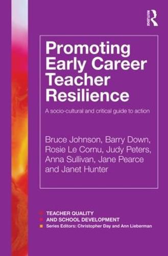 Cover image for Promoting Early Career Teacher Resilience: A socio-cultural and critical guide to action