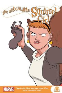 Cover image for The Unbeatable Squirrel Girl: Squirrels Just Want To Have Fun