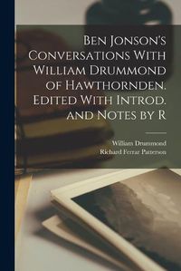 Cover image for Ben Jonson's Conversations With William Drummond of Hawthornden. Edited With Introd. and Notes by R