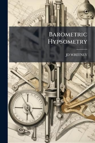 Cover image for Barometric Hypsometry: With Tables for Use in California