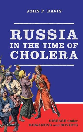 Cover image for Russia in the Time of Cholera: Disease under Romanovs and Soviets