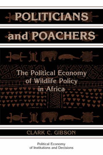 Cover image for Politicians and Poachers: The Political Economy of Wildlife Policy in Africa