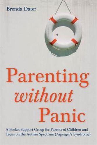 Cover image for Parenting without Panic: A Pocket Support Group for Parents of Children and Teens on the Autism Spectrum (Asperger's Syndrome)