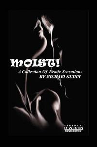 Cover image for Moist! A Collection of Erotic Sensations