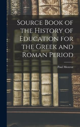 Source Book of the History of Education for the Greek and Roman Period