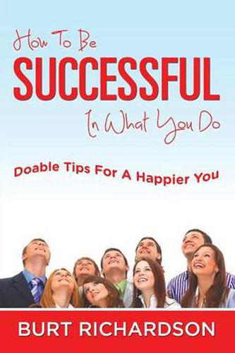 Cover image for How To Be Successful In What You Do: Doable Tips For A Happier You