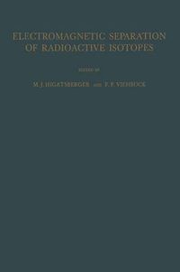 Cover image for Electromagnetic Separation of Radioactive Isotopes: Proceedings of the International Symposium Held in Vienna, May 23-25, 1960