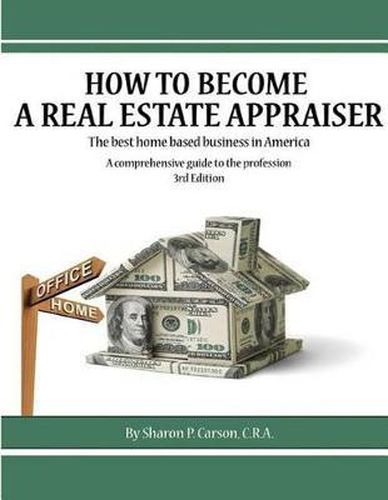 Cover image for How to become a Real Estate Appraiser - 3rd Edition: The best home based business in America