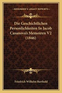 Cover image for Die Geschichtlichen Personlichkeiten in Jacob Casanova's Memoiren V2 (1846)