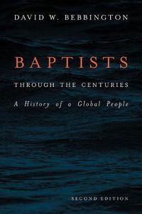 Cover image for Baptists through the Centuries: A History of a Global People