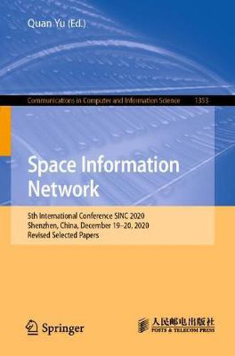 Cover image for Space Information Network: 5th International Conference SINC 2020, Shenzhen, China, December 19-20, 2020, Revised Selected Papers