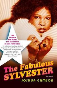 Cover image for The Fabulous Sylvester: The Legend, the Music, the Seventies in San Francisco