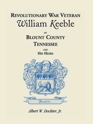 Cover image for Revolutionary War Veteran William Keeble of Blount County, Tennessee and His Heirs