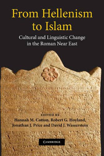 Cover image for From Hellenism to Islam: Cultural and Linguistic Change in the Roman Near East