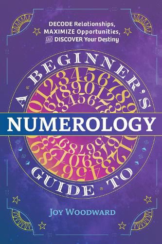 Cover image for A Beginner's Guide to Numerology: Decode Relationships, Maximize Opportunities, and Discover Your Destiny