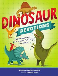 Cover image for Dinosaur Devotions: 75 Dino Discoveries, Bible Truths, Fun Facts, and More!