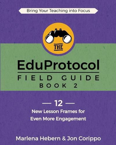 Cover image for The EduProtocol Field Guide: Book 2: 12 New Lesson Frames for Even More Engagement