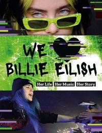 Cover image for We Love Billie Eilish: Her Life - Her Music - Her Story