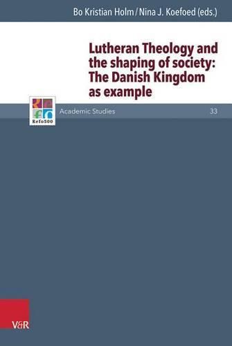 Cover image for Lutheran Theology and the Shaping of Society: The Danish Monarchy as Example