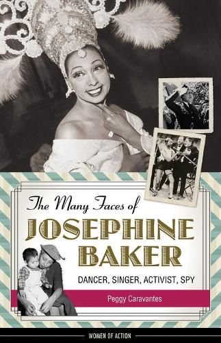 Cover image for The Many Faces of Josephine Baker: Dancer, Singer, Activist, Spy